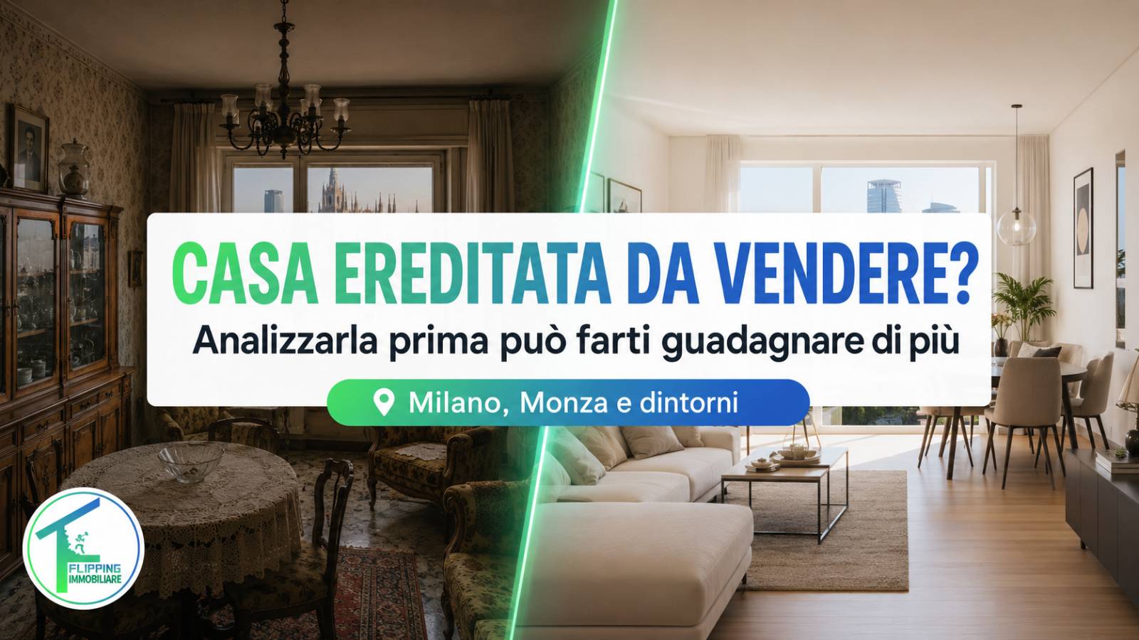 Casa ereditata da vendere a Milano, Monza e dintorni: perché analizzarla prima può farti guadagnare di più
